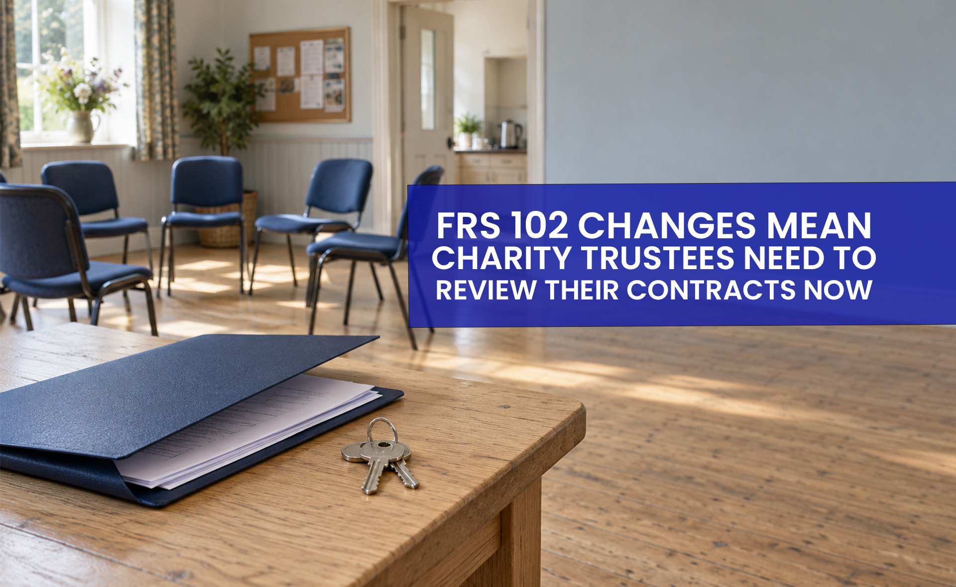  Changes to FRS 102 and charity accounting make this a particularly important time for trustees to check their understanding and how they report contracts. 